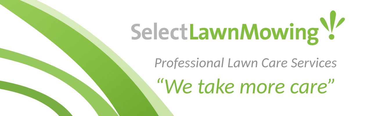Select Lawn Mowing: Professional Lawn Care Services. We take more care.